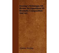 Gustav Freytag Freytag's Technique Of Drama An Exposition Of Dramati (Tascabile)