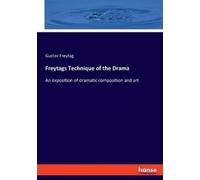 Gustav Freytag Freytags Technique of the Drama (Tascabile)