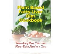 Gustav Henning Plant Based Fatty Liver Diet Cookbook (Tascabile)