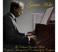 Holst, Gustav - The Collected Recorded Works