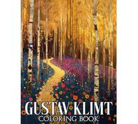 Gustav Klimt Coloring Book: Art Nouveau Coloring Pages Featuring Vibrant Illustrations For Adults Teens To Relax And Relieve Stress