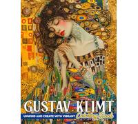 Gustav Klimt Coloring Book: Stunning Coloring Pages About Masterpiece Illustrations Provide Relaxation And Creativity For Artist Lovers