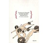 Gustav Klimt: Giuditta II. Un ritorno annunciato. Ediz. illustrata