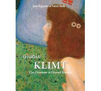 Gustav Klimt: L'or, l'érotisme et l'éternel féminin
