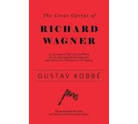 Gustav Kobbe The Great Operas of Richard Wagner (Tascabile)