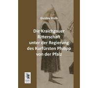 Gustav Kolb Die Kraichgauer Ritterschaft Unter Der Regierung Des Kur (Tascabile)
