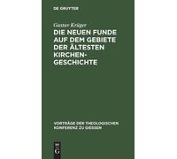 Gustav Krüger Die Neuen Funde Auf Dem Gebiete Der Ältesten Ki (Copertina rigida)