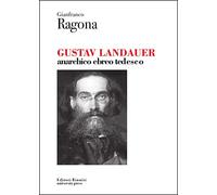 Gustav Landauer. Anarchico, ebreo, tedesco