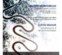 Gruppo Montebello/Vandewege, Lies /Neven, Henk - MAHLER, Gustav:Verein für musikalische Privataufführungen Vol.4 Symf 4/Kindertotenlieder