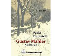 Gustav Mahler. Natale 1910