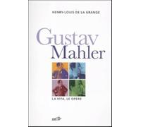 Gustav Malher. La vita, le opere