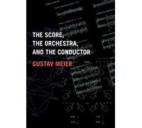 Gustav Meier The Score, the Orchestra, and the Conductor (Tascabile)