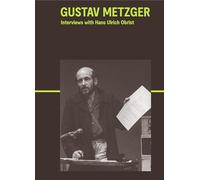 Gustav Metzger: Interviews with Hans Ulrich Obrist