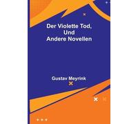Gustav Meyrink Der violette Tod, und andere Novellen (Tascabile)