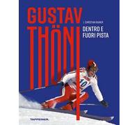 Gustav Thöni. Dentro e fuoripista