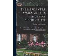 Gustav Von Schm The Mercantile System and Its Historical Sign (Copertina rigida)