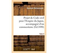 Gustave Boisson Projet de Code civil pour l'Empire du Japon, accompa (Tascabile)