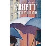 Gustave Caillebotte: La peinture est un jeux sérieux