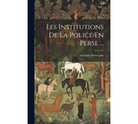 Gustave Demorgny Les Institutions De La Police En Perse ... (Tascabile)