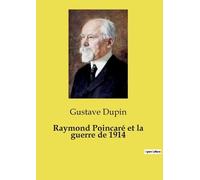 Gustave Dupin Raymond Poincaré et la guerre de 1914 (Tascabile)