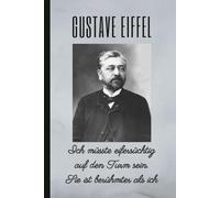 GUSTAVE EIFFEL: Ich müsste eifersüchtig auf den Turm sein. Sie ist berühmter als ich: Notizbuch: 120 Seiten liniertes blanko Papier. Notizheft. ... Bullet Journal, Rezeptbuch, Skizzenbuch usw.