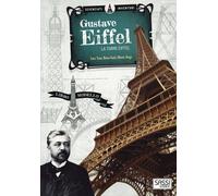Gustave Eiffel. La torre Eiffel. Scienziati e inventori. Ediz. a colori. C...
