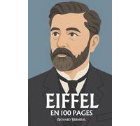 Gustave Eiffel : ses plus grands exploits en 100 pages: L’ingénieur visionnaire qui fit du fer une écriture et du ciel un chantier de raison.