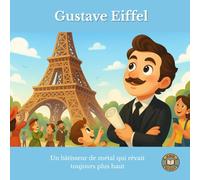 Gustave Eiffel : Un bâtisseur de métal qui rêvait toujours plus haut