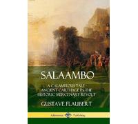 Gustave Flauber Salaambo: A Calamitous Tale - Ancient Carthage in th (Tascabile)