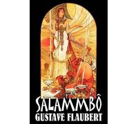 Gustave Flauber Salammbô by Gustave Flaubert, Fiction, Classi (Copertina rigida)