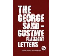 Gustave Flaubert George San The George Sand-Gustave Flaubert Letter (Tascabile)