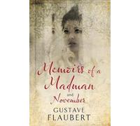 Gustave Flaubert Memoirs of a Madman and November (Tascabile)