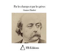 Gustave Flaubert Par les champs et par les grèves (Tascabile)