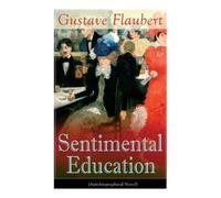 Gustave Flaubert Sentimental Education (Autobiographical Novel) (Tascabile)
