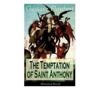 Gustave Flaubert The Temptation of Saint Anthony (Historical Novel) (Tascabile)