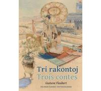 Gustave Flaubert Tri rakontoj. Trois contes (Tascabile)