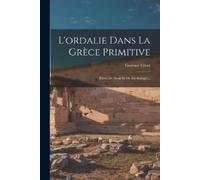 Gustave Glotz L'ordalie Dans La Grèce Primitive (Tascabile)
