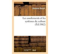 Gustave Heuzé Les assolements et les systèmes de culture (Tascabile)