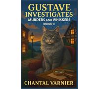 Gustave Investigates - Murders and Whiskers (Book 1): If you love laugh-out-loud cozy mysteries with witty dialogue, quirky townsfolk, just enough ... clever animal sidekick, this book is for you.