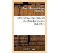 Gustave-Joseph-Alphonse Wi Histoire des accouchements chez tous les (Tascabile)