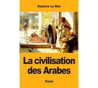 Gustave Le Bon La civilisation des Arabes (Tascabile)