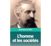 Gustave Le Bon L'homme et les sociétés (Tascabile)
