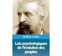 Gustave Le Bon Lois psychologiques de l'évolution des peuples (Tascabile)