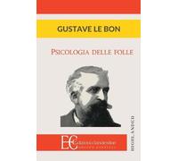 Gustave Le Bon Psicologia Delle Folle (Tascabile)