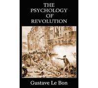 Gustave Le Bon The Psychology of Revolution (Tascabile)