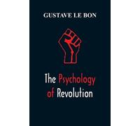 Gustave Le Bon The Psychology of Revolution (Tascabile)