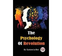 Gustave Le Bon The Psychology of Revolution (Tascabile)