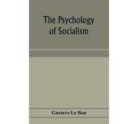 Gustave Le Bon The psychology of socialism (Tascabile)
