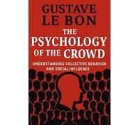 Gustave Le Bon The Psychology of The Crowd (Tascabile)