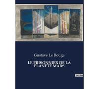 Gustave Le Rouge Le Prisonnier de la Planete Mars (Tascabile)